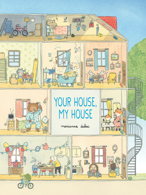 Title details for Your House, My House by Marianne Dubuc - Available